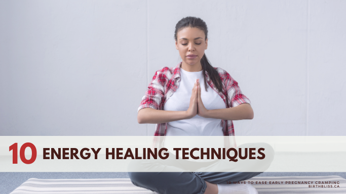 10 Ways to Ease Early Pregnancy Cramping- Energy Healing Techniques